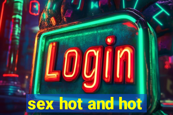 sex hot and hot